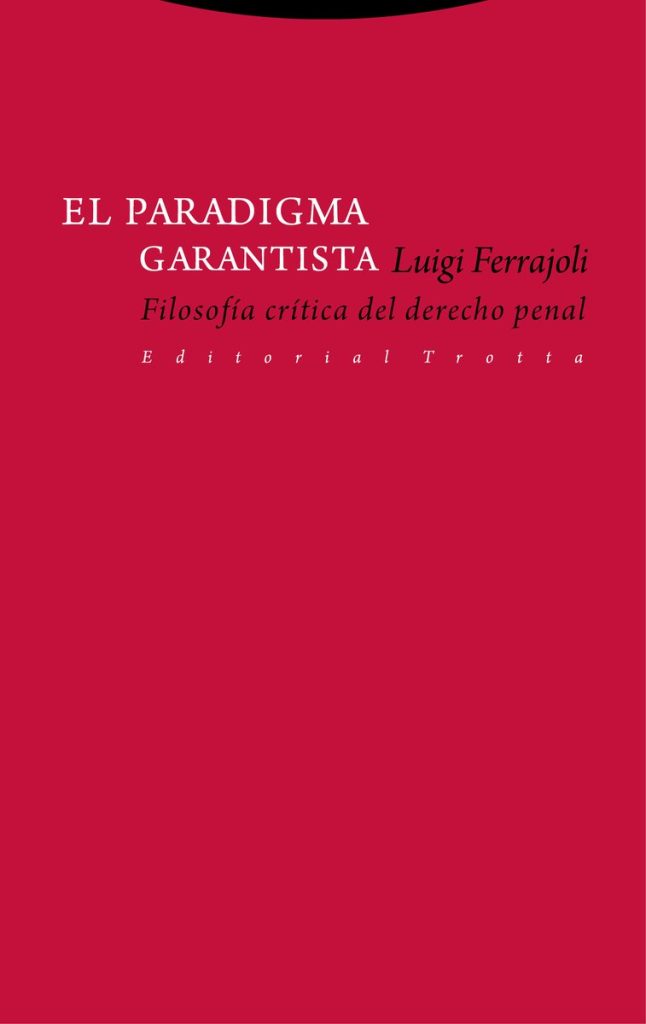 El paradigma garantista: filosofía critica del derecho penal