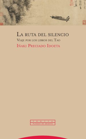 La Ruta Del Silencio : Viaje Por Los Libros Del Tao