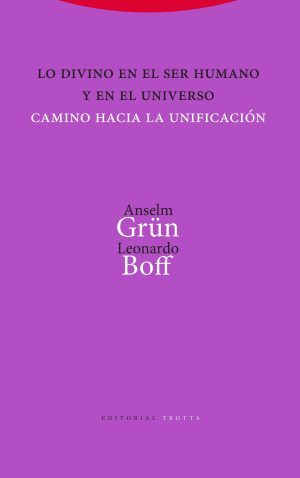 Lo Divino En El Ser Humano Y En El Universo : Camino Hacia La Unificación