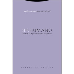Ser Humano : Cuestión De Dignidad En Todas Las Culturas