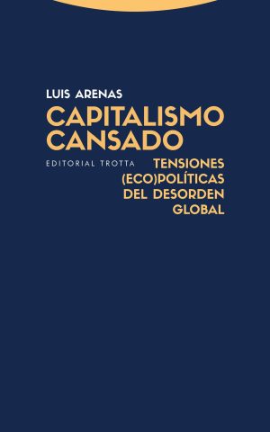Capitalismo cansado: tensiones (eco) políticas del desorden global