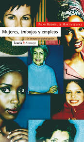 Mujeres, Trabajos Y Empleos: En Tiempos De Globalización