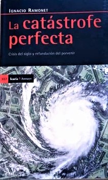 La Catástrofe Perfecta: Crisis Del Siglo Y Refundación Del Porvenir