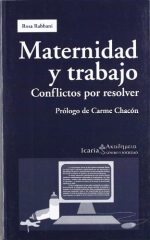 Maternidad Y Trabajo : Conflictos Para Resolver