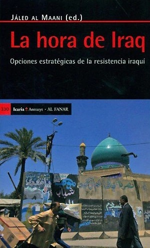 La Hora De Iraq : Opciones Estratégicas De La Resistencia Iraquí