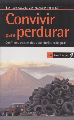 Convivir Para Perdurar: Conflictos Ecosociales Y Sabidurías Ecológicas