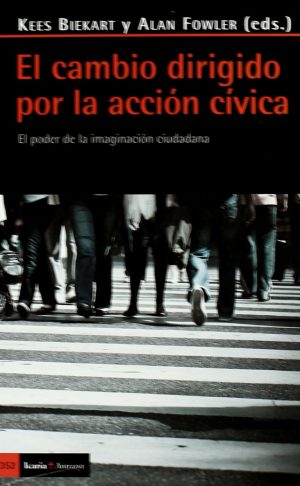 Cambio Dirigido Por La Acción Cívica : El Poder De La Imaginación Ciud