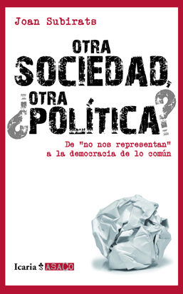 Otra Sociedad, ¿Otra Política? : De No Nos Respetan A La Democracia
