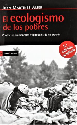 El Ecologismo De Los Pobres : Conflictos Ambientales Y Lenguajes