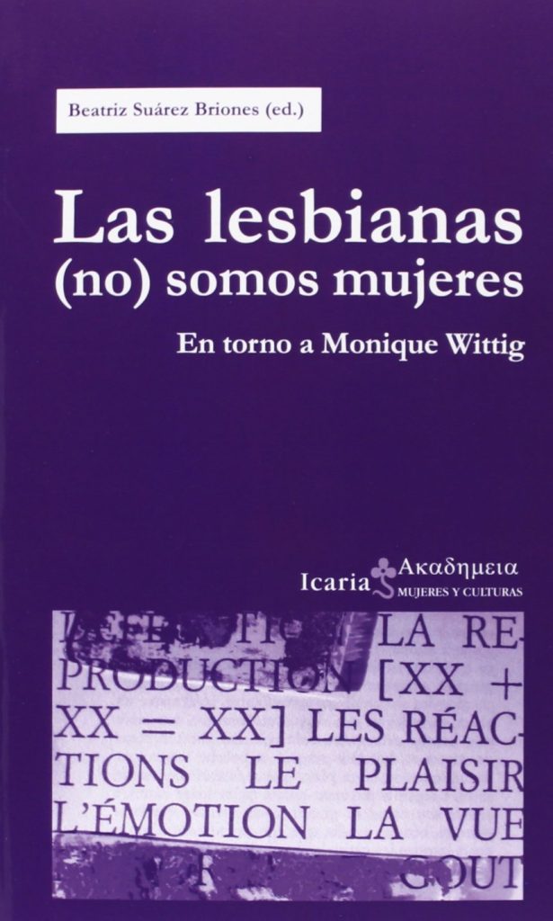 Las Lesbianas (No) Somos Mujeres : En Torno A Monique Wittig