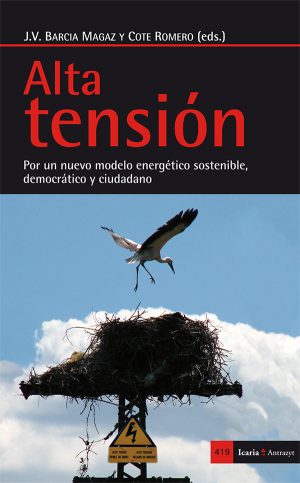 Alta Tensión: Por Un Nuevo Modelo Energético Sostenible, Democrático