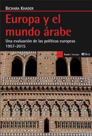Europa Y El Mundo Árabe: Una Evaluación De Las Políticas Europeas 1957
