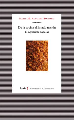 De La Cocina Mapuche Al Estado Nación : El Ingrediente Mapuche