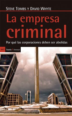 Empresa Criminal, La : Por Que Las Corporaciones Deben Ser Abolidas