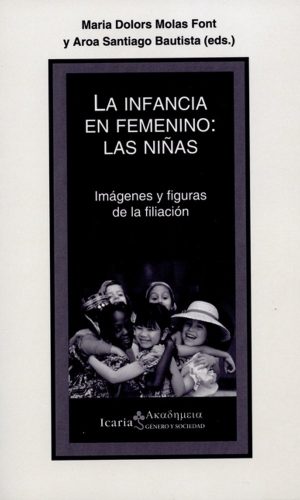 La Infancia En Femenino: Las Niñas : Imágenes Y Figuras De La Filiación
