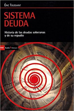 Sistema Deuda :HISTORIA De Las Deudas Soberanas Y De Repudio