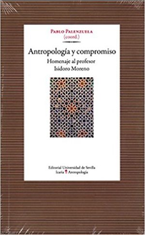 Antropología Y Compromiso: Homenaje Al Profesor Isidoro Moreno