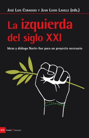 La Izquierda Del Siglo XXI: Ideas Y Diálogo Norte-Sur Para Un Proyecto