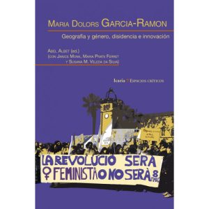 María Dolors García-Ramón: Geografía Y Genero, Disidencia E Innovación