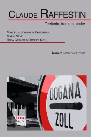 Claude Raffestin: Territorio, Frontera, Poder