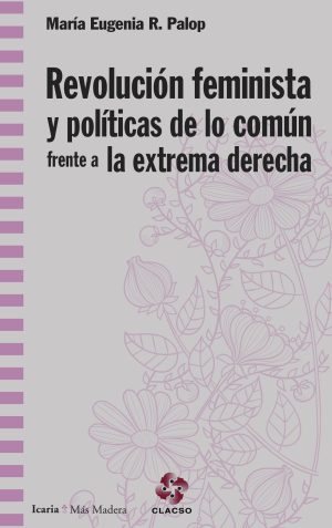 Revolución Feminista Y La Política De Lo Común Frente A La Extrema Der