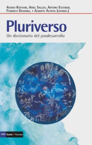 Pluriverso : Un Diccionario Del Posdesarrollo