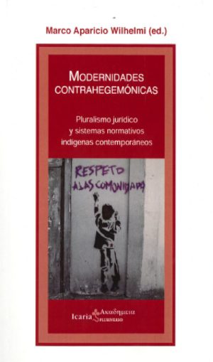 Modernidades Contrahegemonicas : Pluralismo Jurídico Y Sistemas Normat