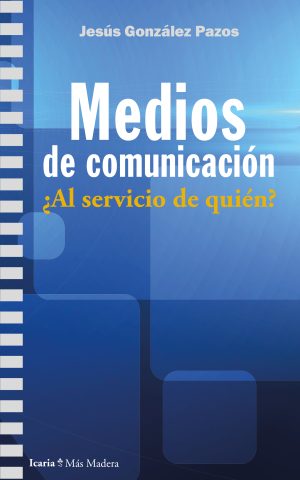 Medios De Comunicación : ¿Al Servicio De Quién?