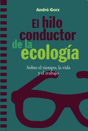 El Hilo Conductor De La Ecología Sobre El Tiempo, La Vida Y El Trabajo