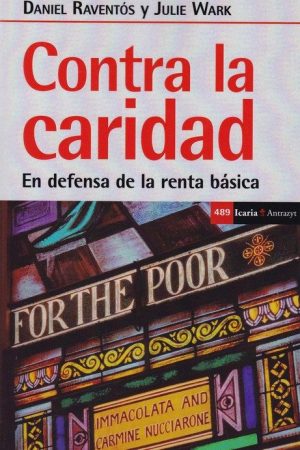 Contra La Caridad : En Defensa De La Renta Básica