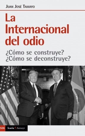 La Internacional Del Odio: Cómo Se Construye?, Cómo Se Deconstruye?