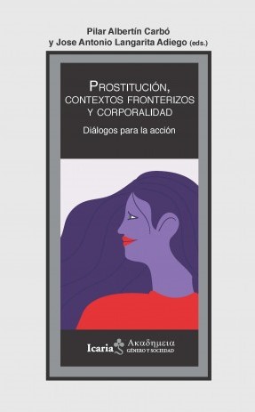 Prostitución, Contextos Fronterizos Y Corporalidad : Diálogos Para La
