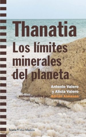 Thanatia : Los Limites Minerales Del Planeta