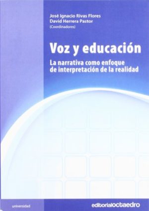Voz Y Educación : La Narrativa Como Enfoque De Interpretación.: