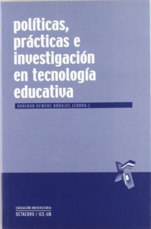 Políticas, Practicas E Investigación En Tecnologías Educativas