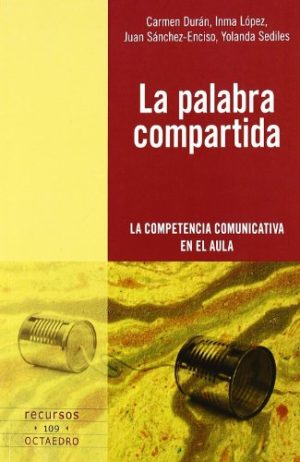 La Palabra Compartida : La Competencia Comunicativa En El Aula
