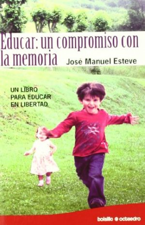 Educar : Un Compromiso Con La Memoria, Un Libro Para Educar En Libertad