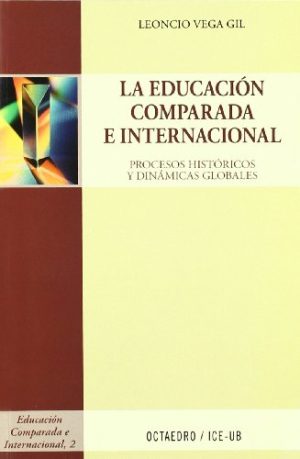Educación Comparada E Internacional, La : Procesos Históricos Y Dinámicos
