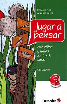 Jugar A Pensar Con Niños Y Niñas De 4 A5 Años : Guía Educativa