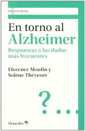 En Torno Al Alzheimer : Respuestas A Las Dudas Más Frecuentes