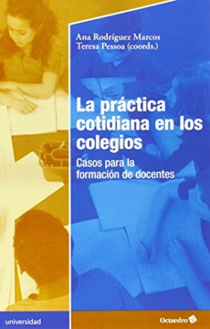 Práctica Cotidiana En Los Colegios: Casos Para La Formación De Docente