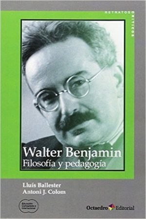Walter Benjamin : Filosofía Y Pedagogía