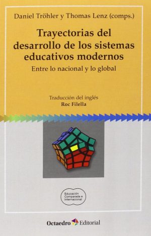Trayectorias Del Desarrollo De Los Sistemas Educativos Modernos: Entre