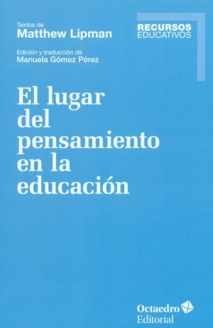 El Lugar Del Pensamiento En La Educación: Textos De Matthew Lipman