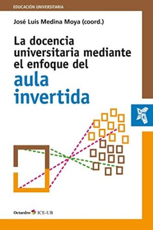 La Docencia Universitaria Mediante El Enfoque Del Aula Invertida