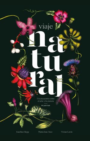 Viaje Natural : Un Encuentro Entre El Arte Y La Ciencia - Plantas
