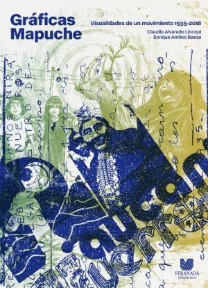 Gráficas mapuche : Visualidades de un movimiento, 1935-2018