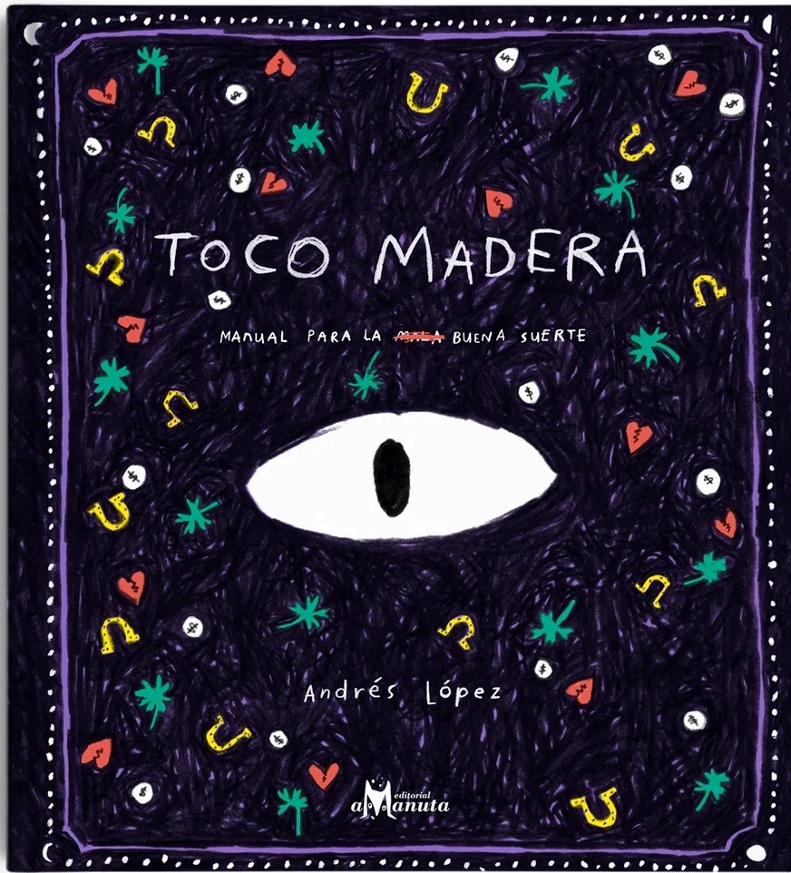 Toco Madera : Manual Para La Buena Suerte