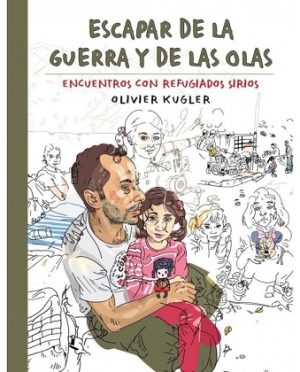 Escapar De La Guerra Y De Las Olas : Encuentros Con Refugiados Sirios