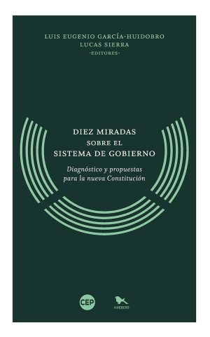 Diez Miradas Sobre El Sistema De Gobierno : Diagnostico Y Propuestas